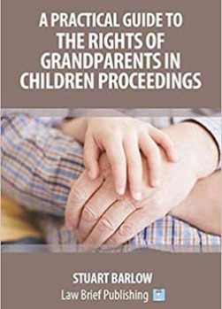 A Practical Guide to the Rights of Grandparents in Children Proceedings
